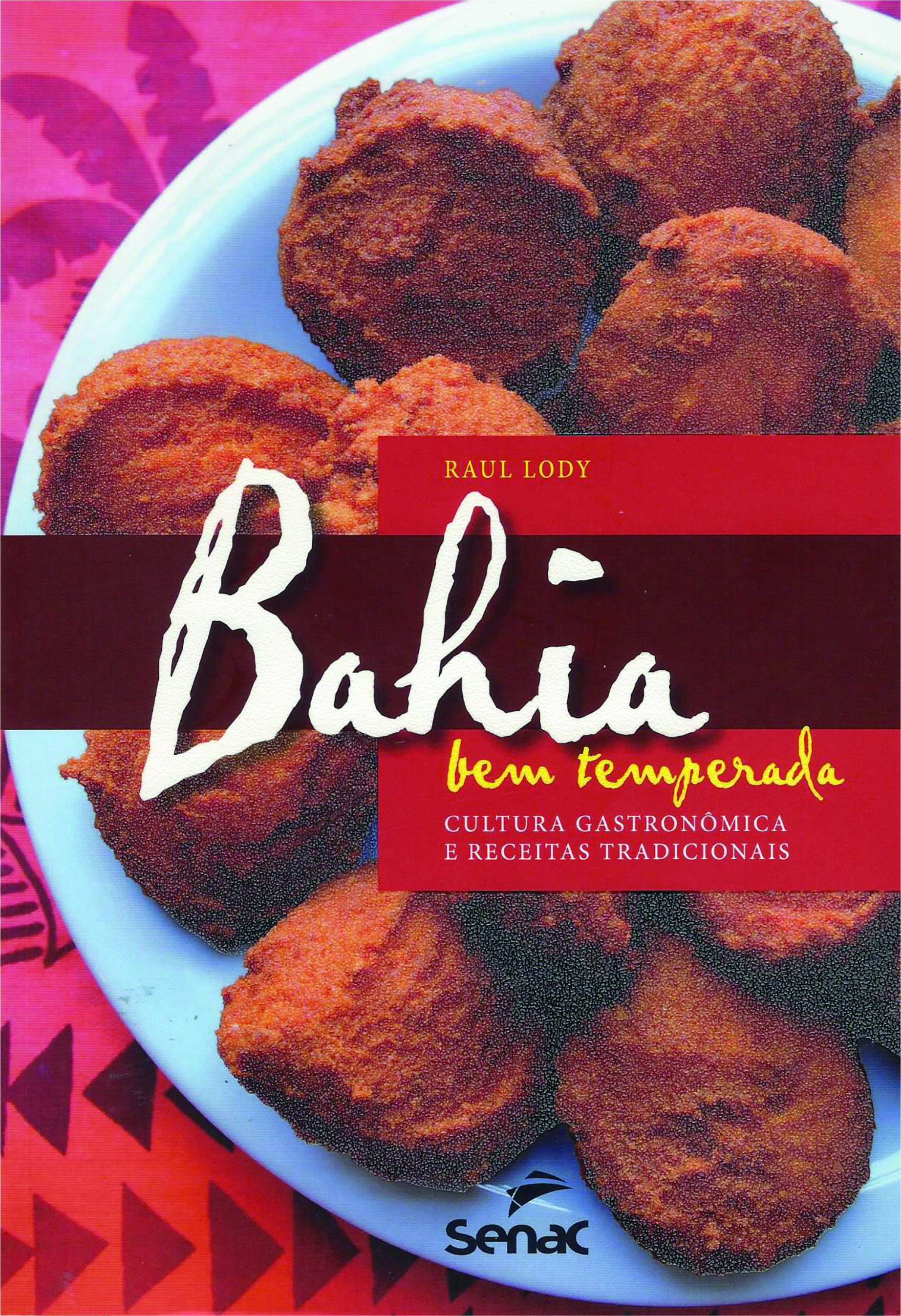 Bahia bem temperada - Cultura gastronômica e receitas tradicionais
