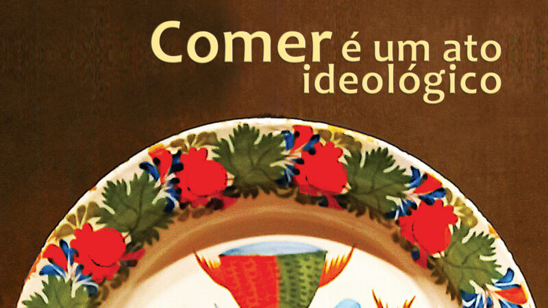 Comer é um ato ideológico reúne dez anos de reflexões sobre comida e cultura